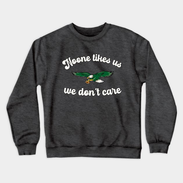 Philadelphia Eagles "Noone Likes Us" White Philly Sports T-Shirt Crewneck Sweatshirt by Curious Sausage